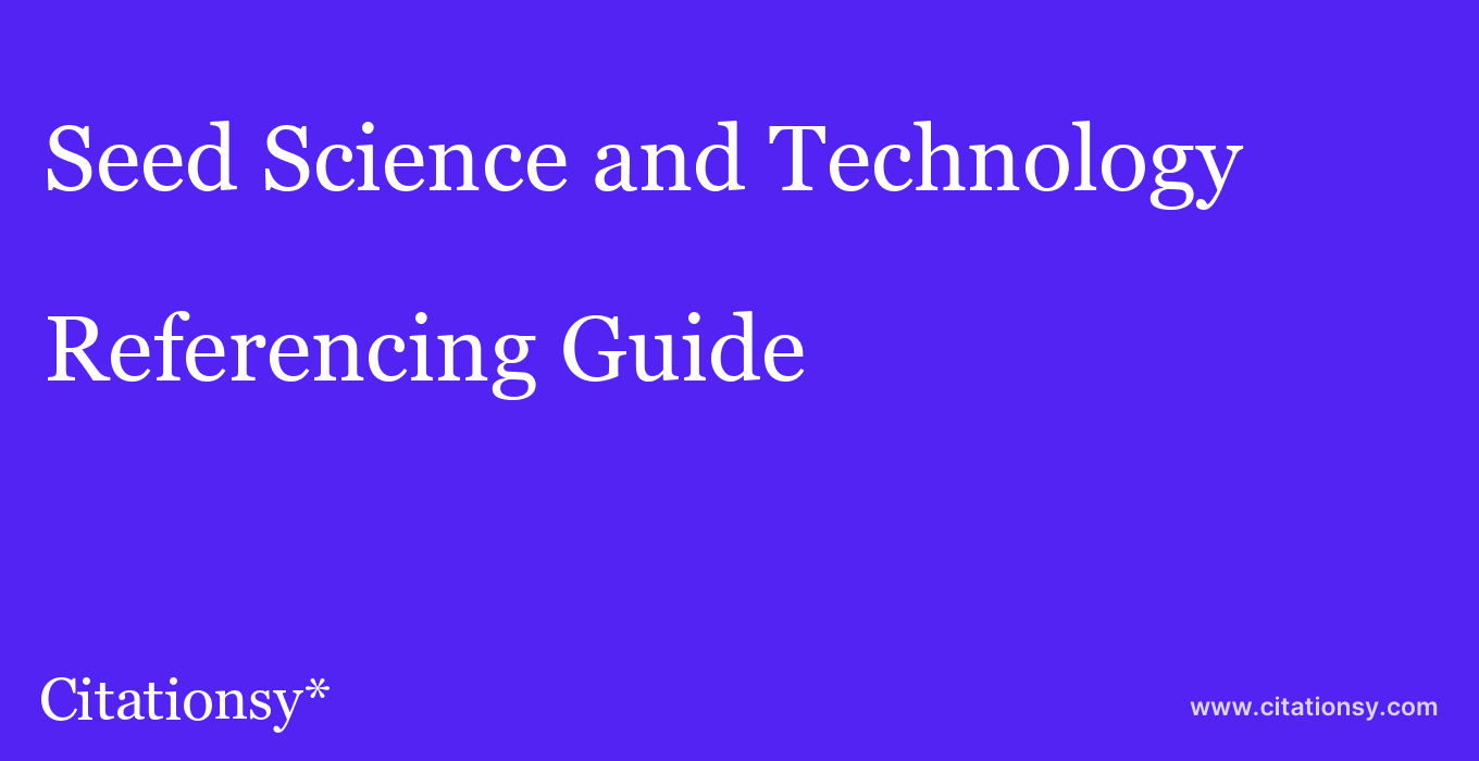 cite Seed Science and Technology  — Referencing Guide